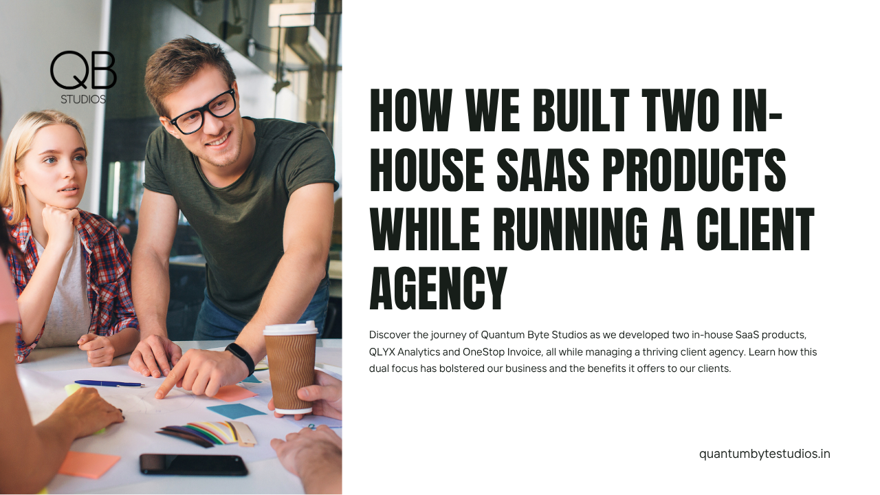 How We Built Two In-House SaaS Products While Running a Client Agency