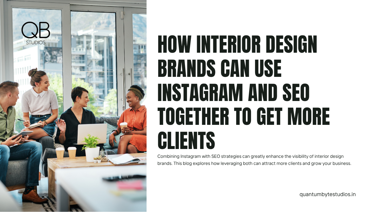 How Interior Design Brands Can Use Instagram and SEO Together to Get More Clients
