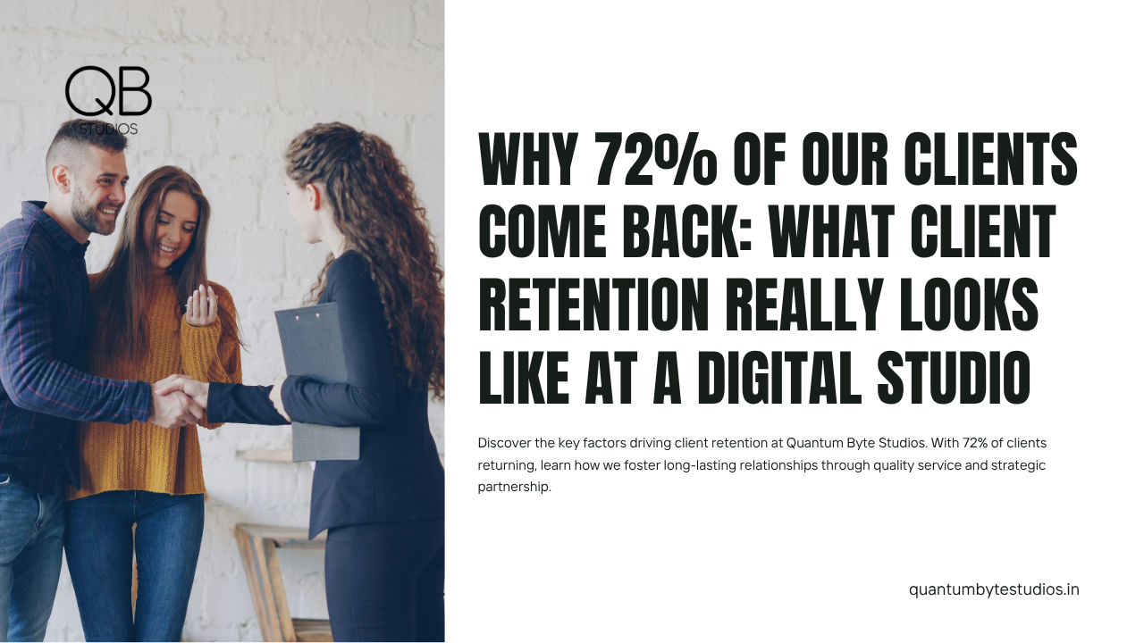 Why 72% of Our Clients Come Back: What Client Retention Really Looks Like at a Digital Studio