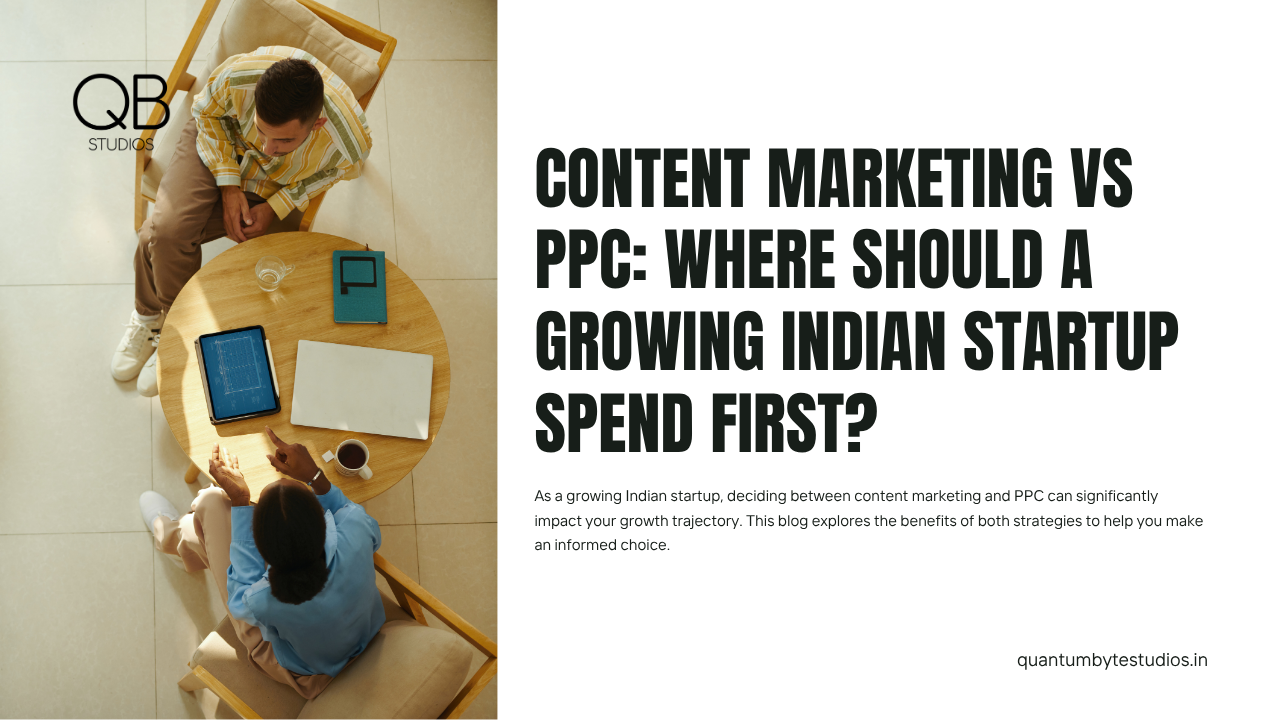 Content Marketing vs PPC: Where Should a Growing Indian Startup Spend First?