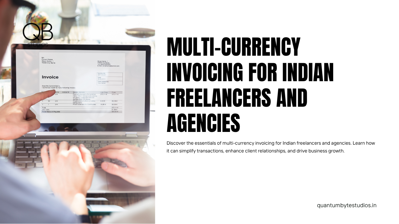 Multi-Currency Invoicing for Indian Freelancers and Agencies: What You Need to Know