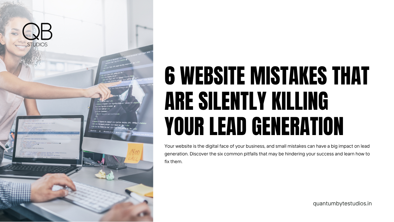 6 Website Mistakes That Are Silently Killing Your Lead Generation